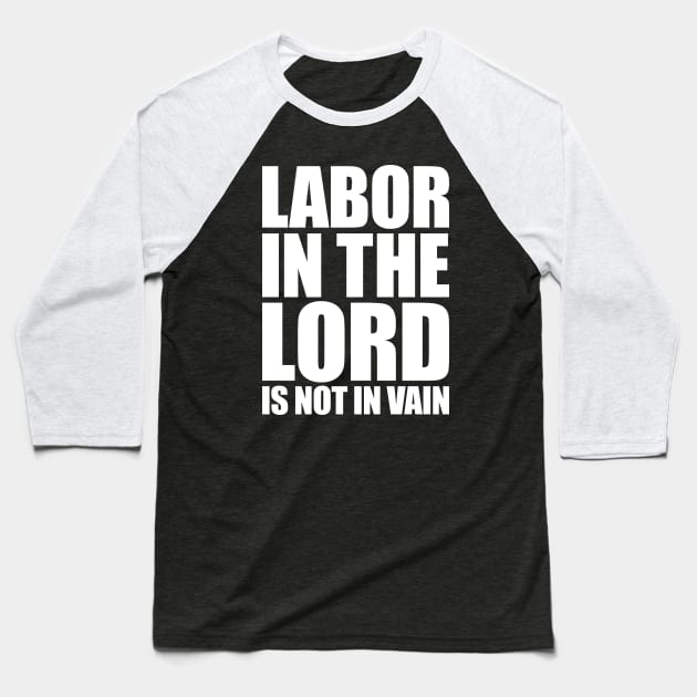 Labor In The Lord Baseball T-Shirt by Indie Pop